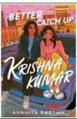 Book cover for Better Catch Up Krishna Kumar by Anahita Karthik.