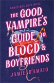 Book cover for The Good Vampires Guide to Blood and Boyfriends by Jamie D'amato