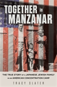 Book cover for Together in Manzanar by Tracy Slater.
