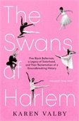 Book cover for The Swans of Harlem by Karen Valby